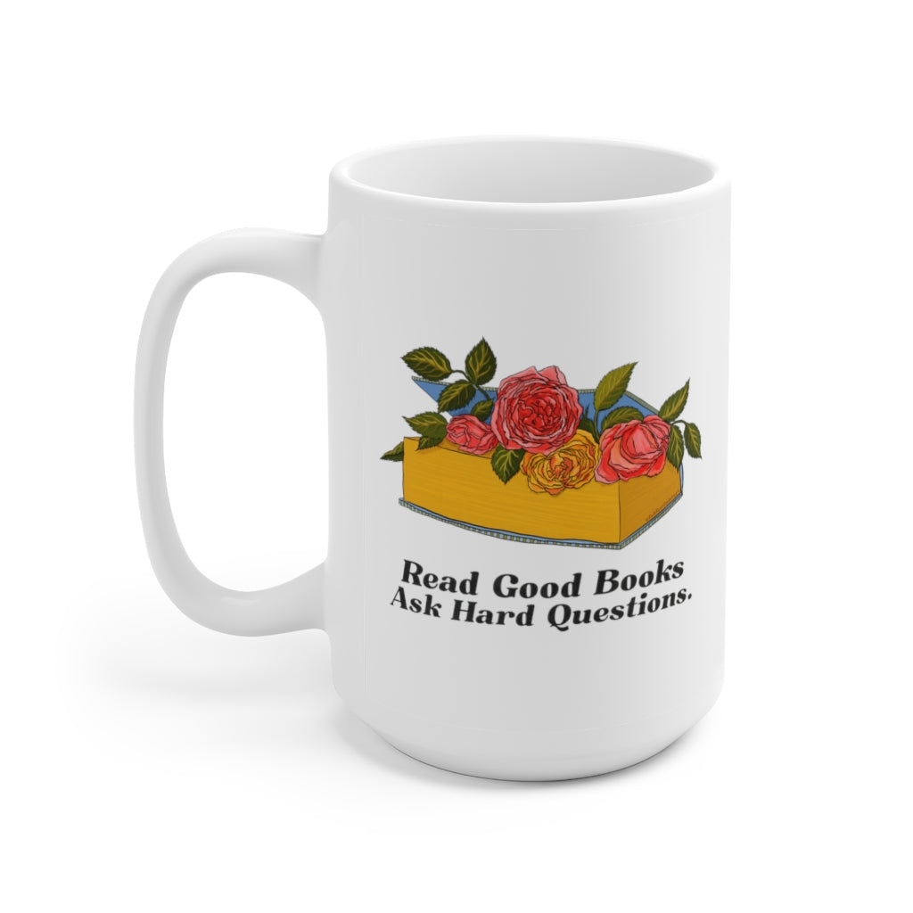 Read Good Books Ask Hard Questions: Book Lover Mug