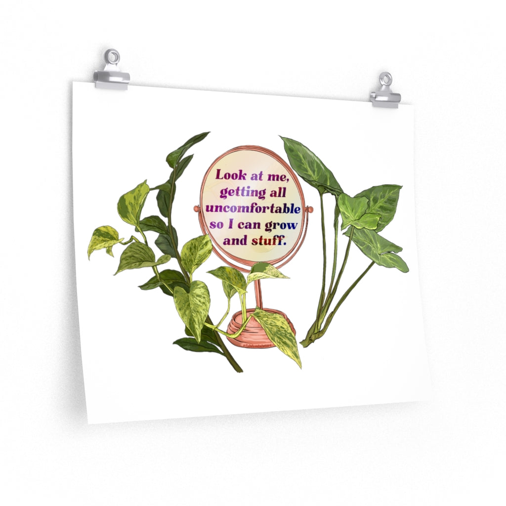 Look At Me Getting All Uncomfortable So I Can Grow And Stuff: Self Care Print