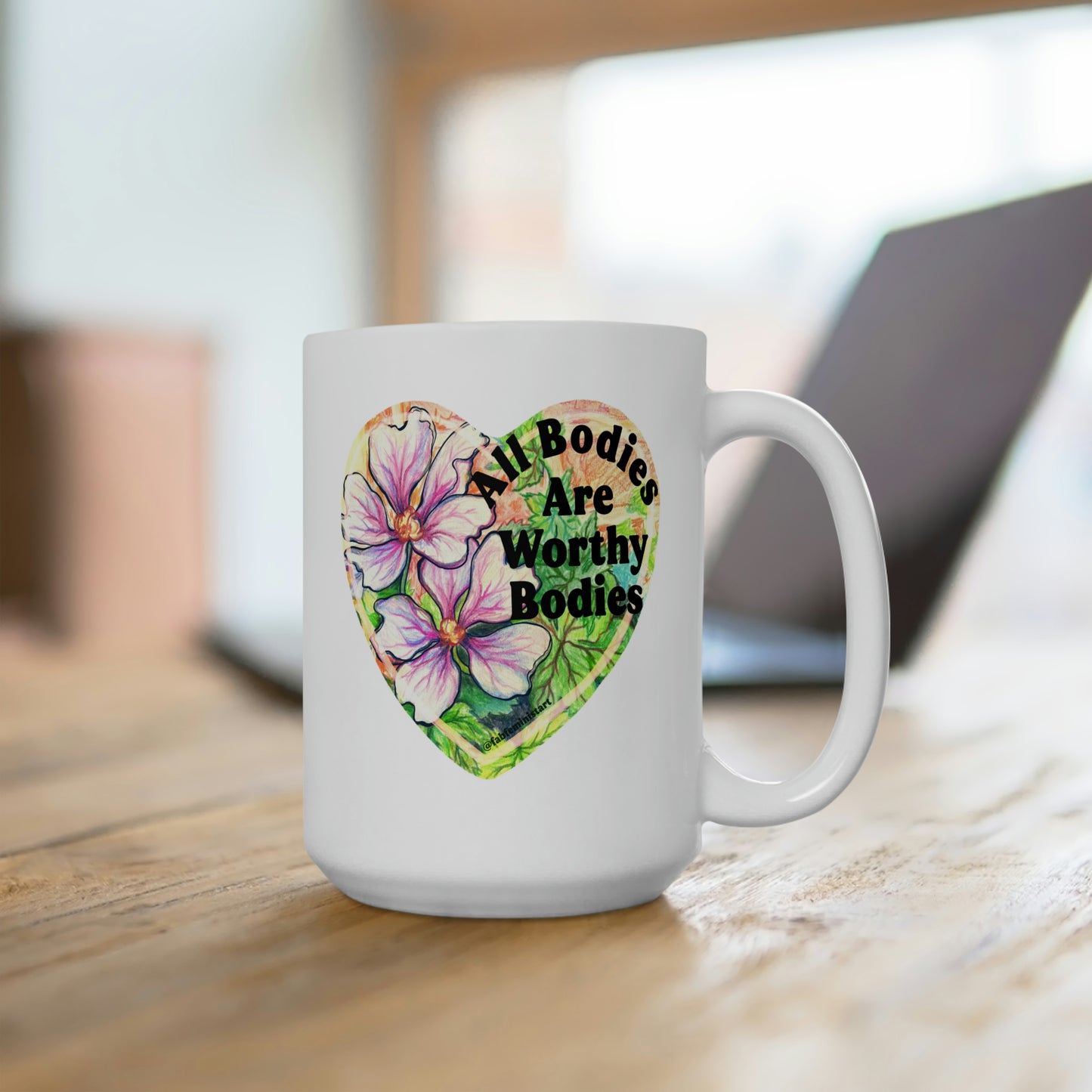 All Bodies Are Worthy Bodies: Feminist Mug