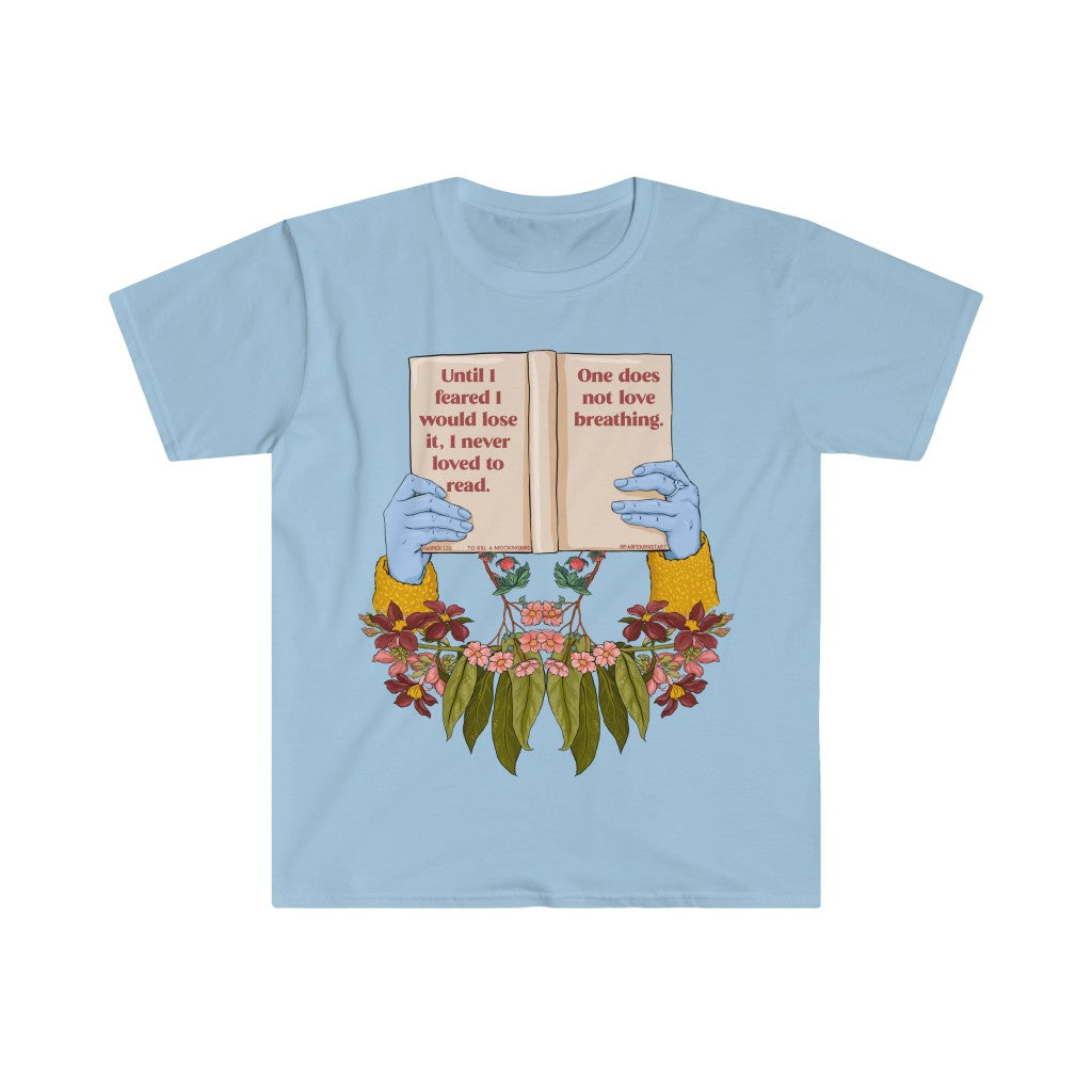 Until I Feared To Lose It I Never Loved To Read One Does Not Love Breathing, To Kill A Mockingbird: Book Lover Shirt