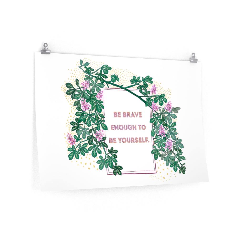 Be Brave Enough To Be Yourself: Self Care Print