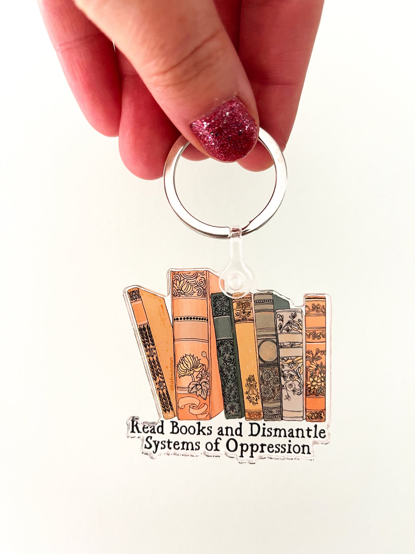 Read Books And Dismantle Systems Of Oppression: Feminist Keychain