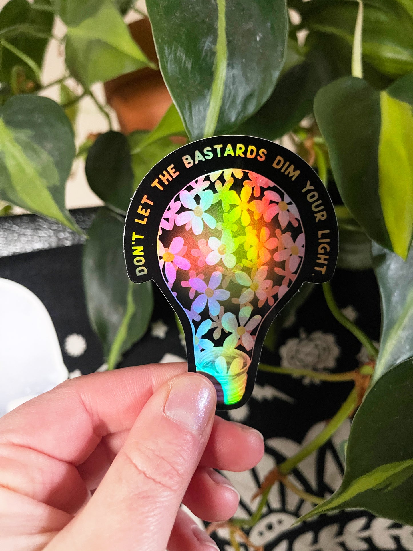 Don't Let The Bastards Dim Your Shine: Self Love Sticker
