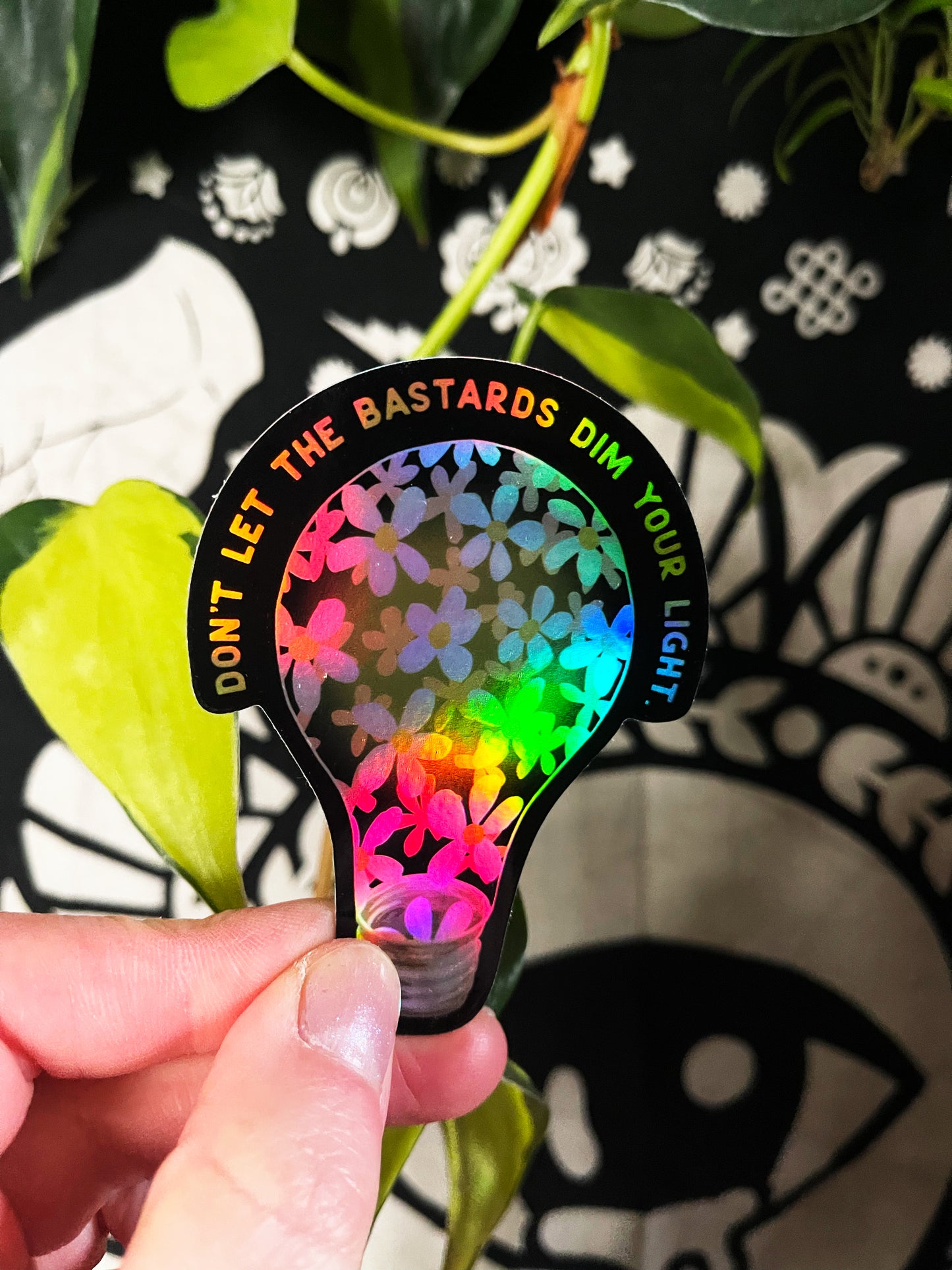 Don't Let The Bastards Dim Your Shine: Self Love Sticker