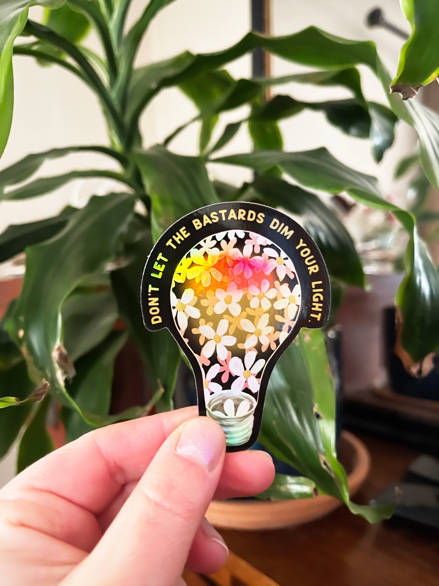 Don't Let The Bastards Dim Your Shine: Self Love Sticker