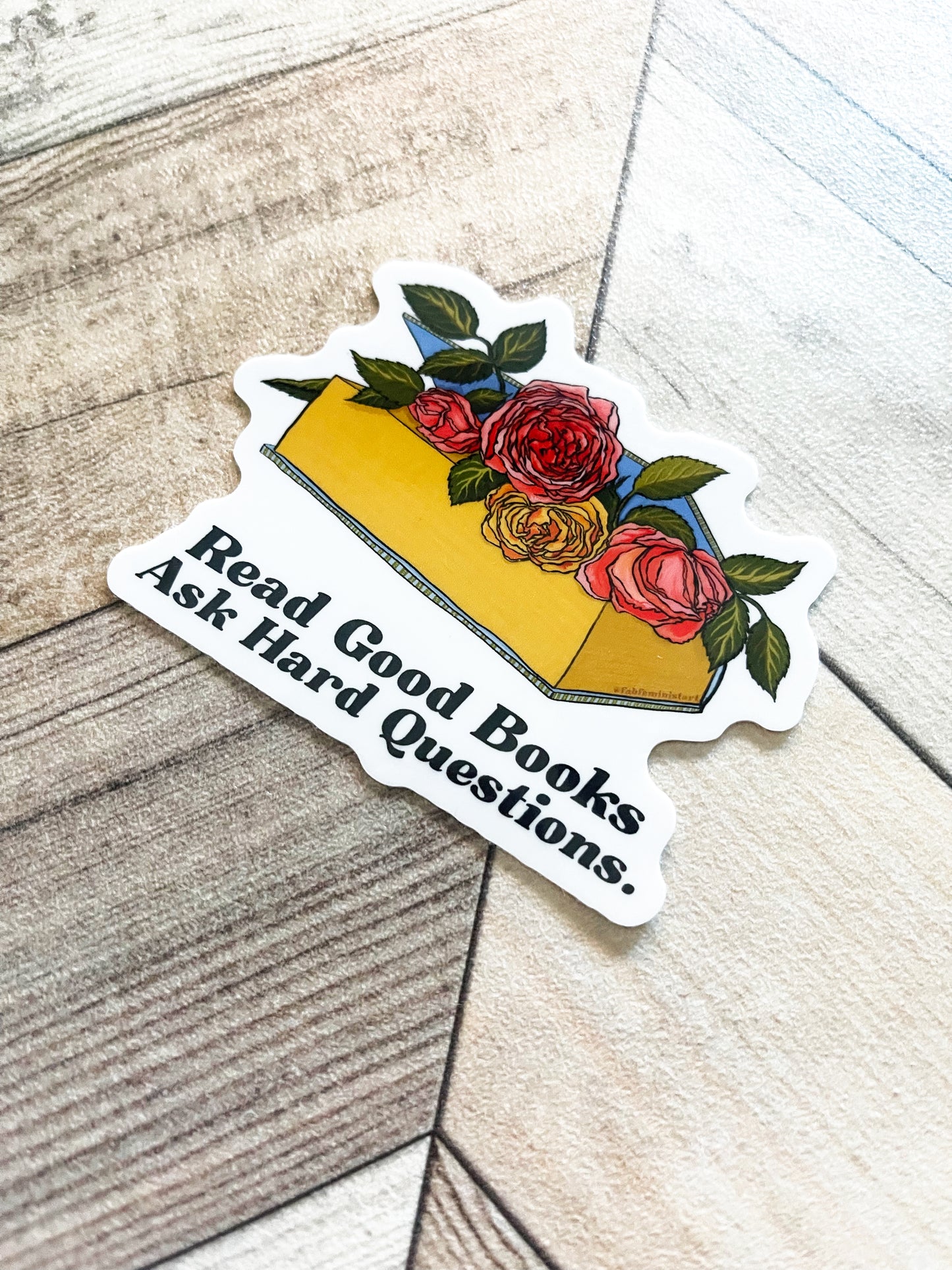Read Good Books Ask Hard Questions: Book Lover Sticker
