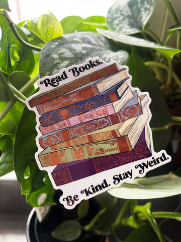 Read Books Be Kind Stay Weird: Book Lover Sticker