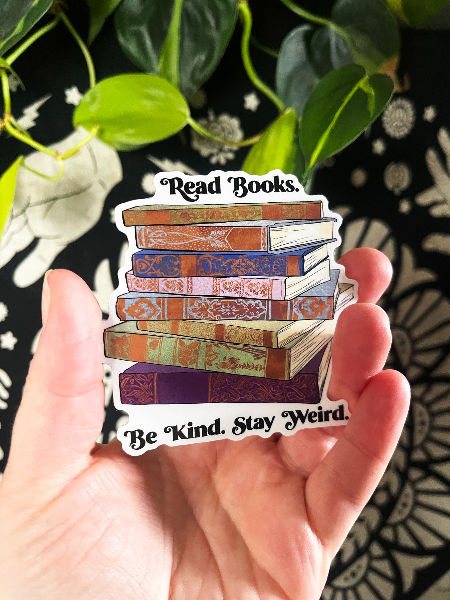 Read Books Be Kind Stay Weird: Book Lover Sticker