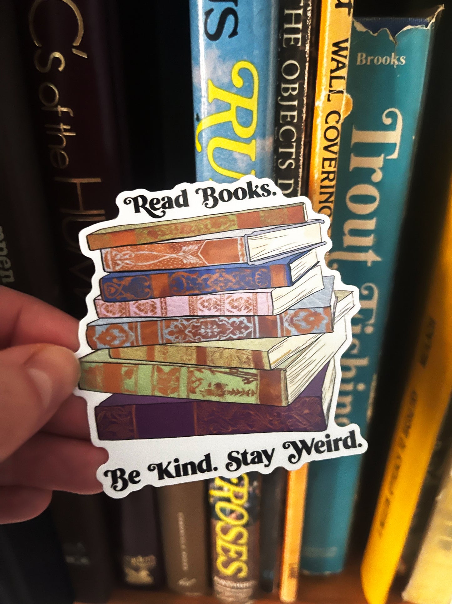 Read Books Be Kind Stay Weird: Book Lover Sticker