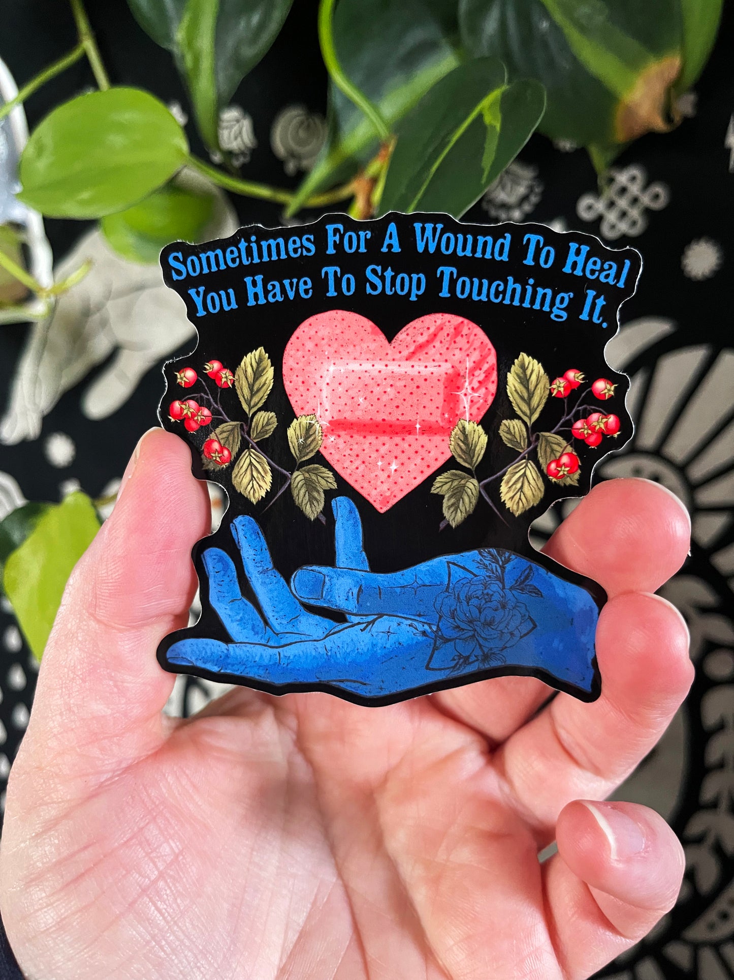 Sometime For A Wound To Heal You Have To Stop Touching It: Self Care Sticker