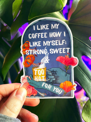 I Like My Coffee Strong Sweet And Too Hot For You: Feminist Sticker