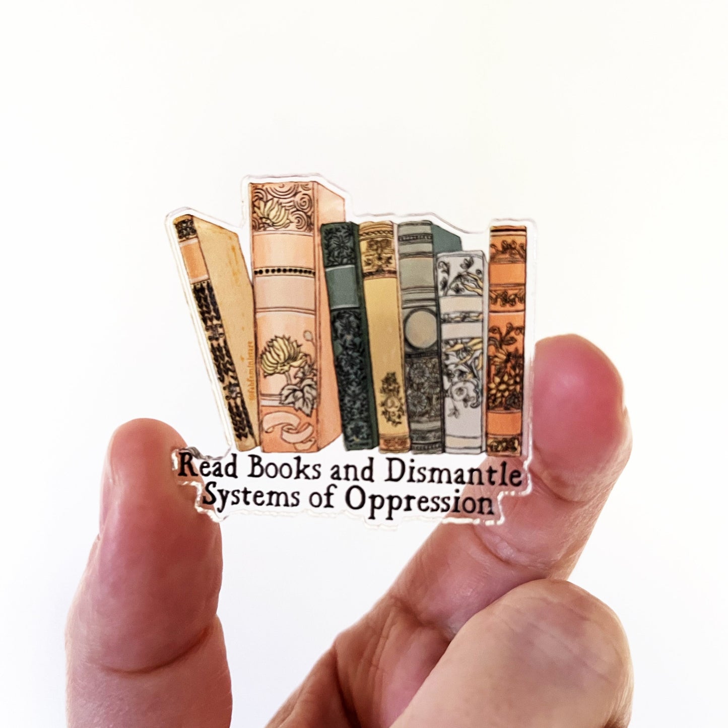 Read Books and Dismantle Systems Of Oppression: Feminist Pin