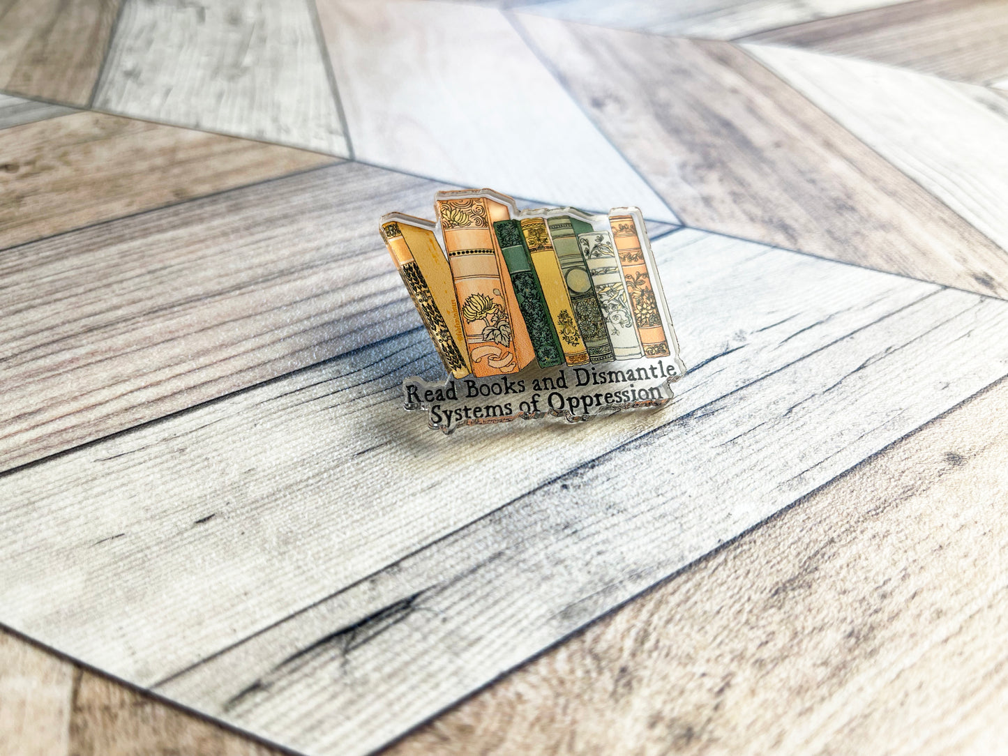 Read Books and Dismantle Systems Of Oppression: Feminist Pin