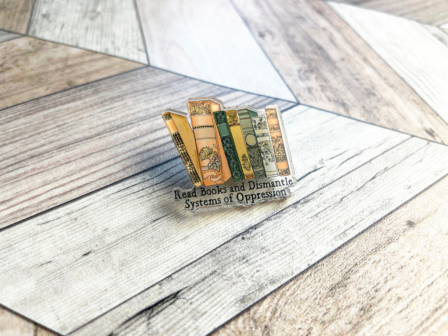Read Books and Dismantle Systems Of Oppression: Feminist Pin