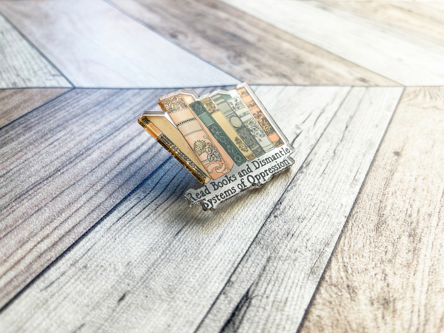 Read Books and Dismantle Systems Of Oppression: Feminist Pin