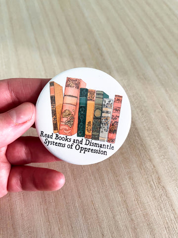 Read Books and Dismantle Systems Of Oppression: 2.25" Feminist Pin