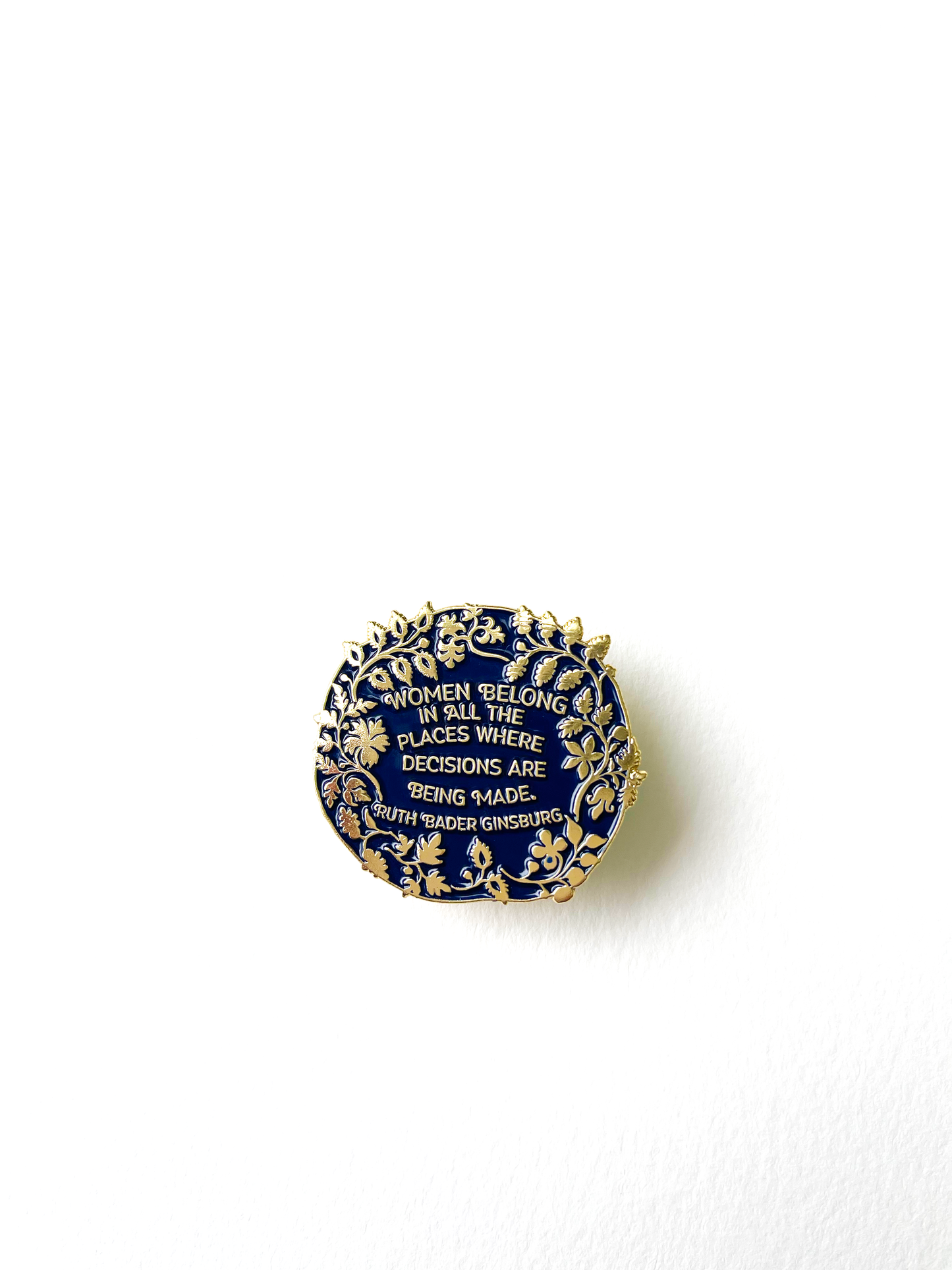 Women Belong In All The Places Where The Decisions Are Being Made, Ruth Bader Ginsburg: Enamel Pin