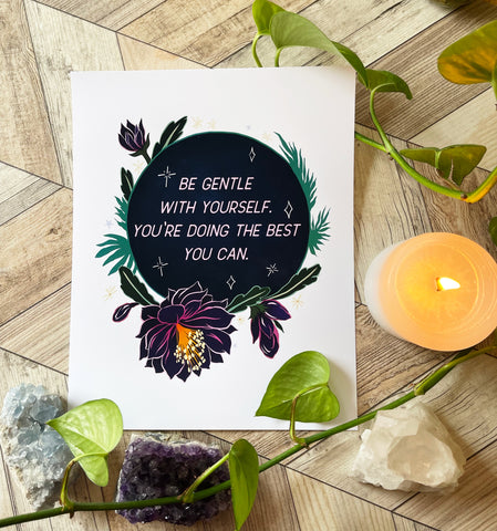 Be Gentle With Yourself You're Doing The Best You Can: Self Care Print