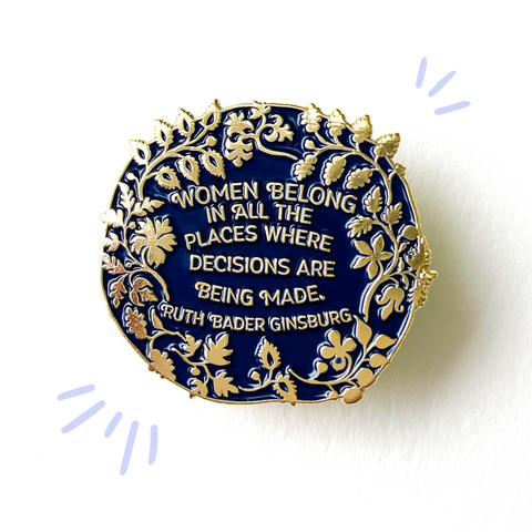 Women Belong In All The Places Where The Decisions Are Being Made, Ruth Bader Ginsburg: Enamel Pin