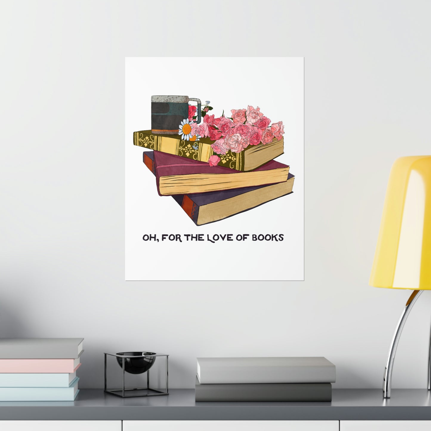Oh For The Love Of Books: Bibliophile Art Print