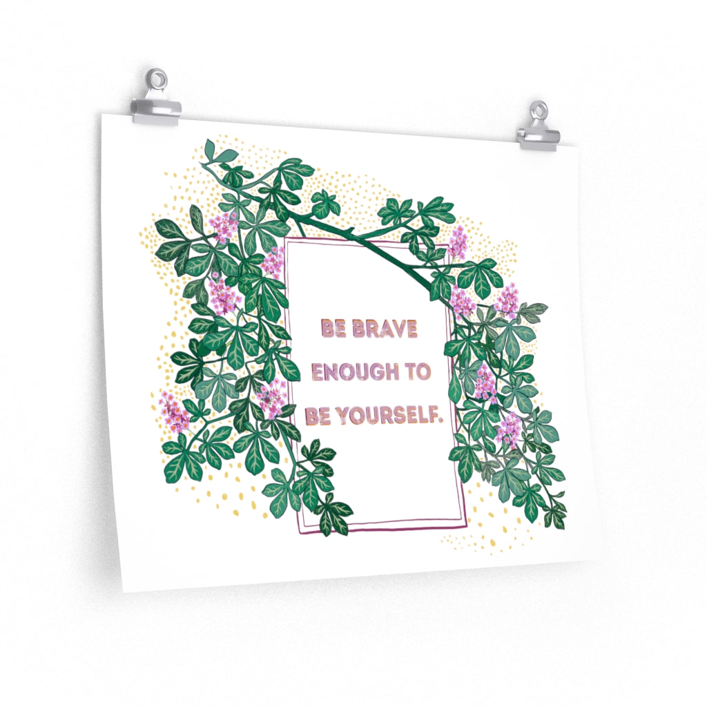 Be Brave Enough To Be Yourself: Self Care Print