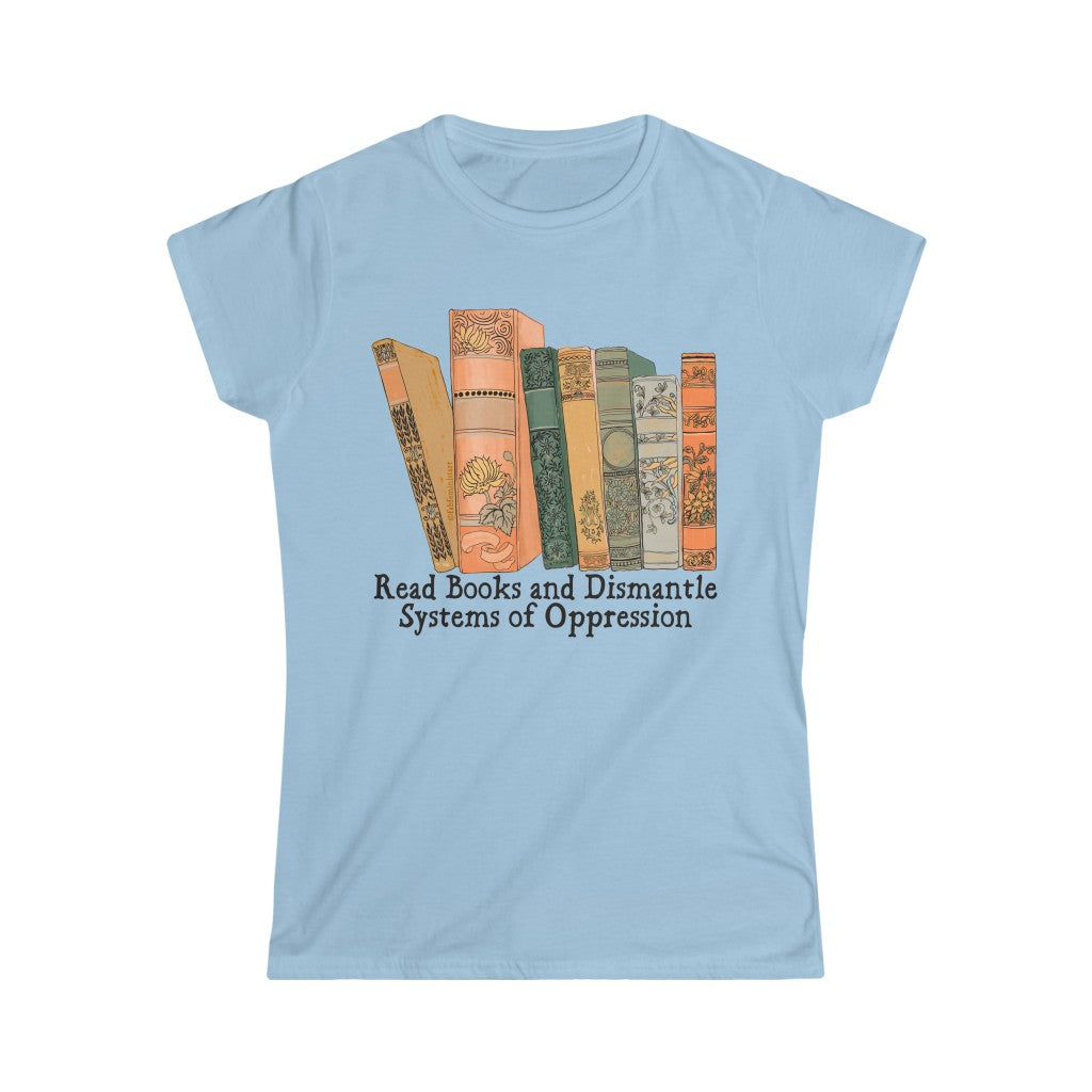 Read Books and Dismantle Systems Of Oppression: Femme Fitted Tee