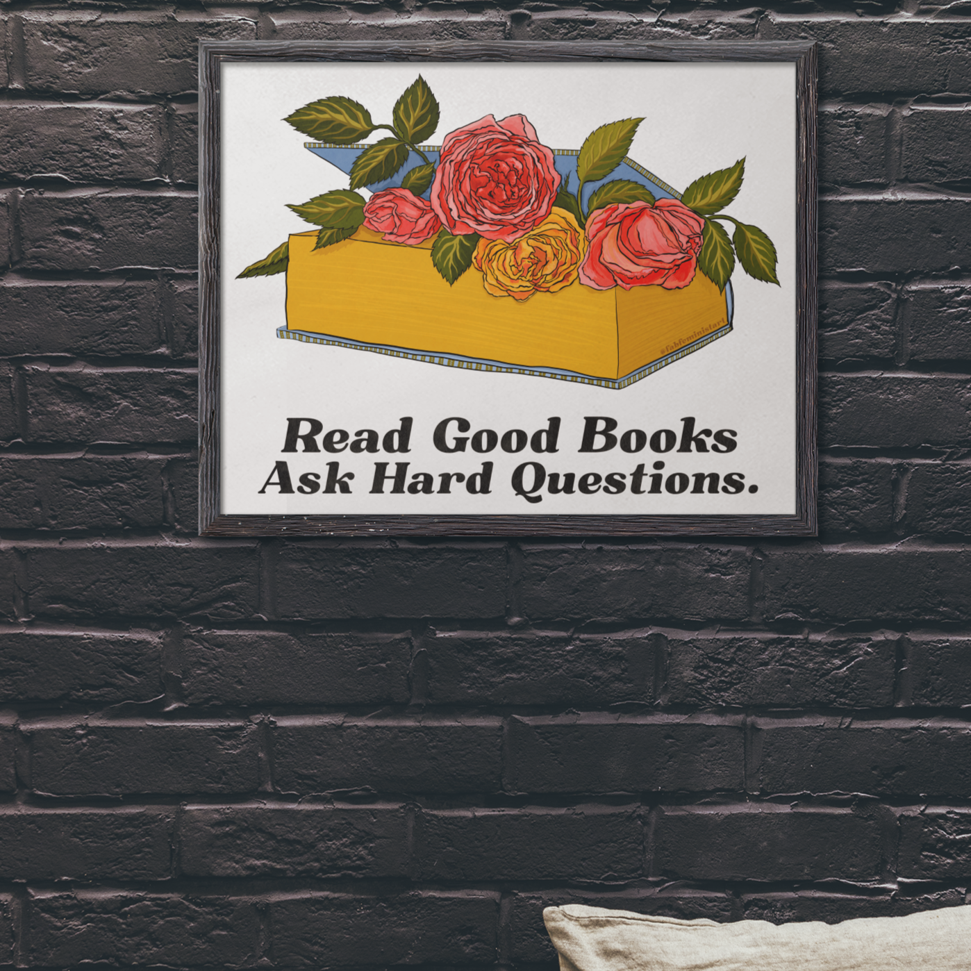 Read Good Books Ask Hard Questions: Book Lover Print