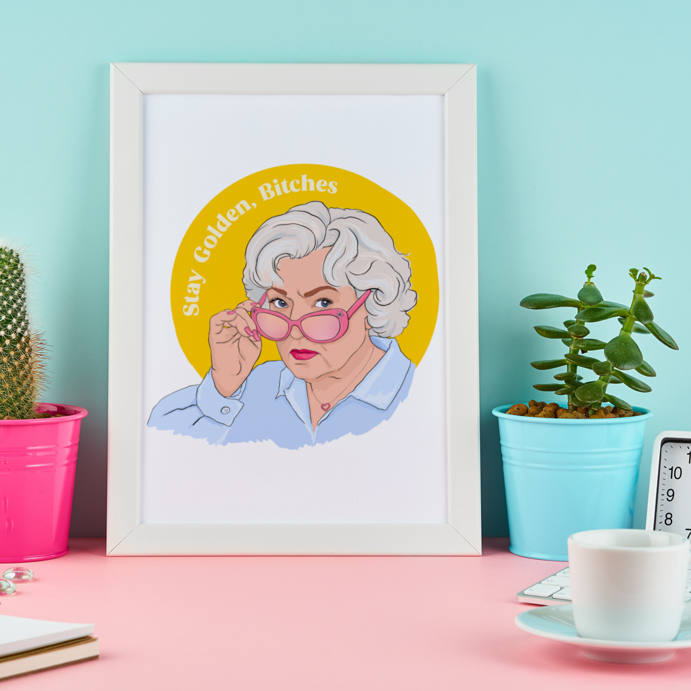 Stay Golden Bitches, Rose Nylund, Betty White: Feminist Print