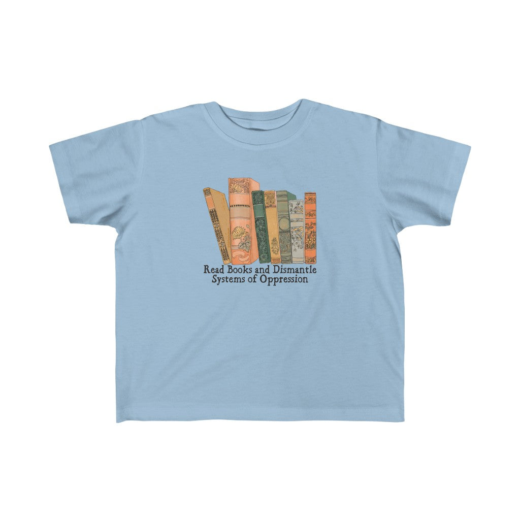 Read Books and Dismantle Systems of Oppression: Kid's Reading Shirt