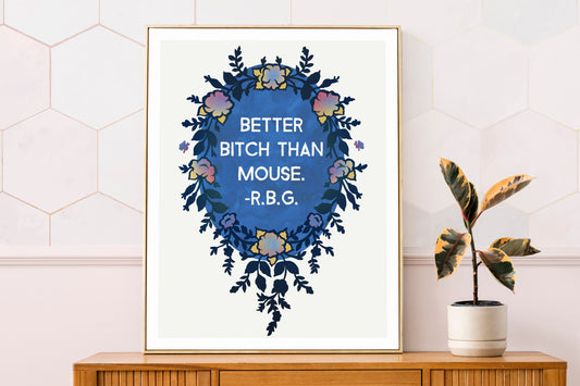 Better Bitch Than Mouse, Ruth Bader Ginsburg: Feminist Print