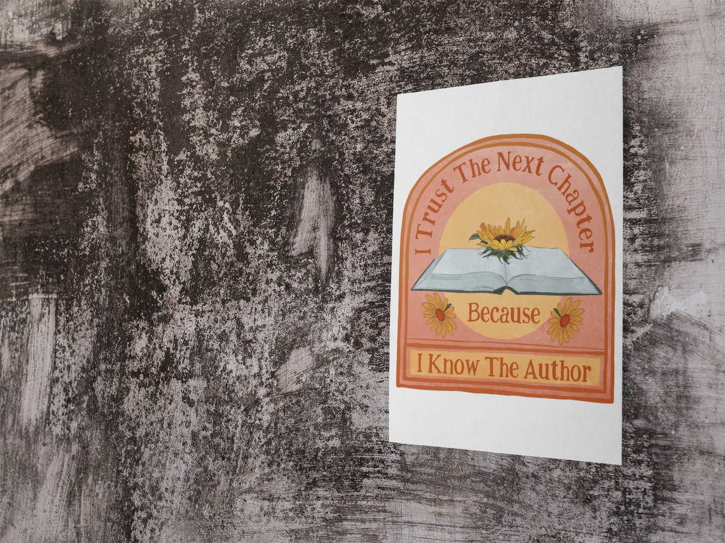 I Trust The Next Chapter Because I Know The Author: Feminist Art Print