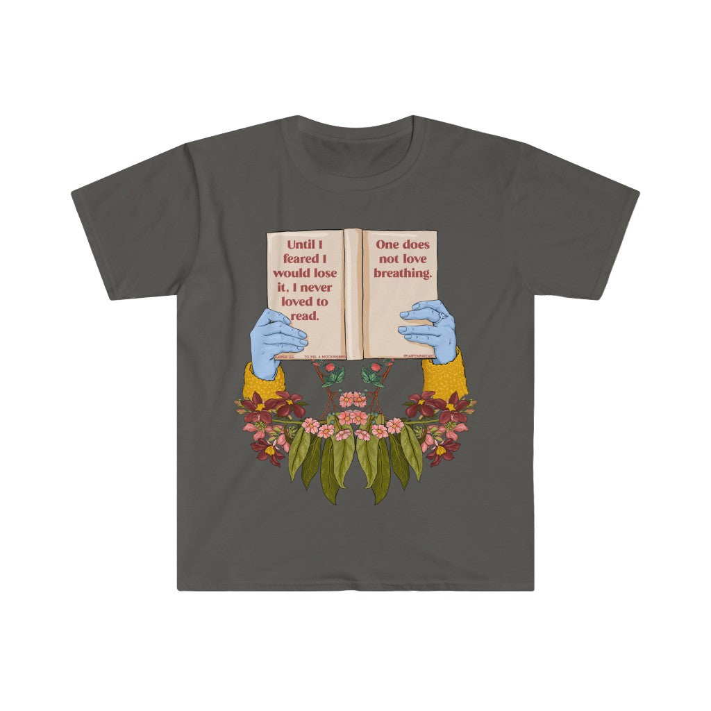 Until I Feared To Lose It I Never Loved To Read One Does Not Love Breathing, To Kill A Mockingbird: Book Lover Shirt
