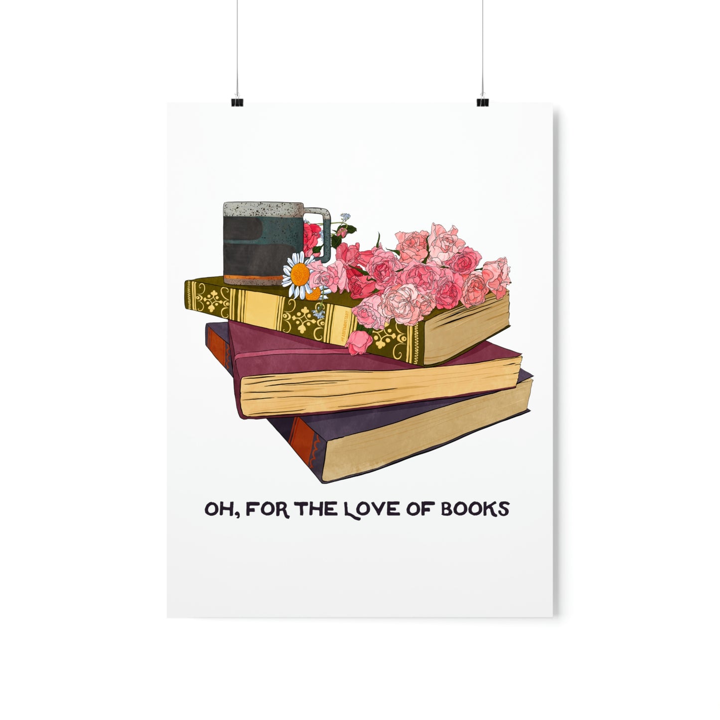 Oh For The Love Of Books: Bibliophile Art Print