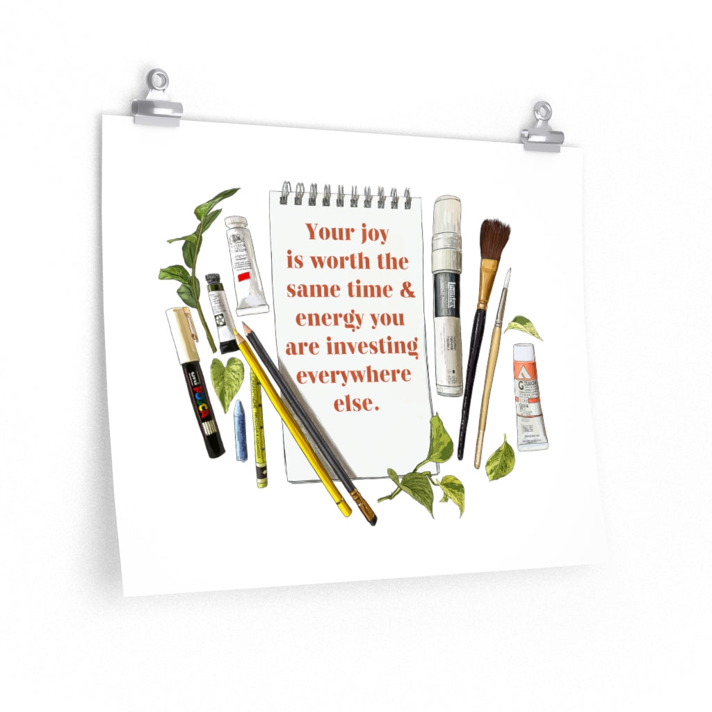 Your Joy Is Worth The Same Time And Energy You Are Investing Everywhere Else: Self Care Print