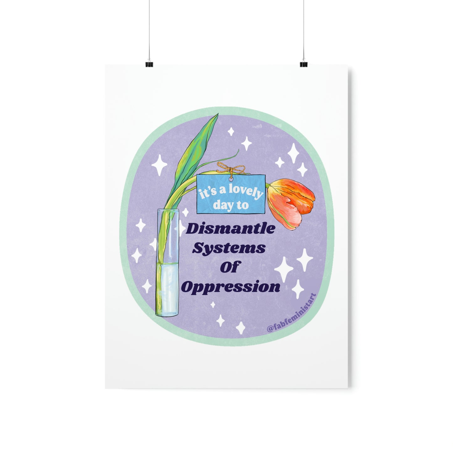 It's A Lovely Day To Dismantle Systems Of Oppression: Feminist Print