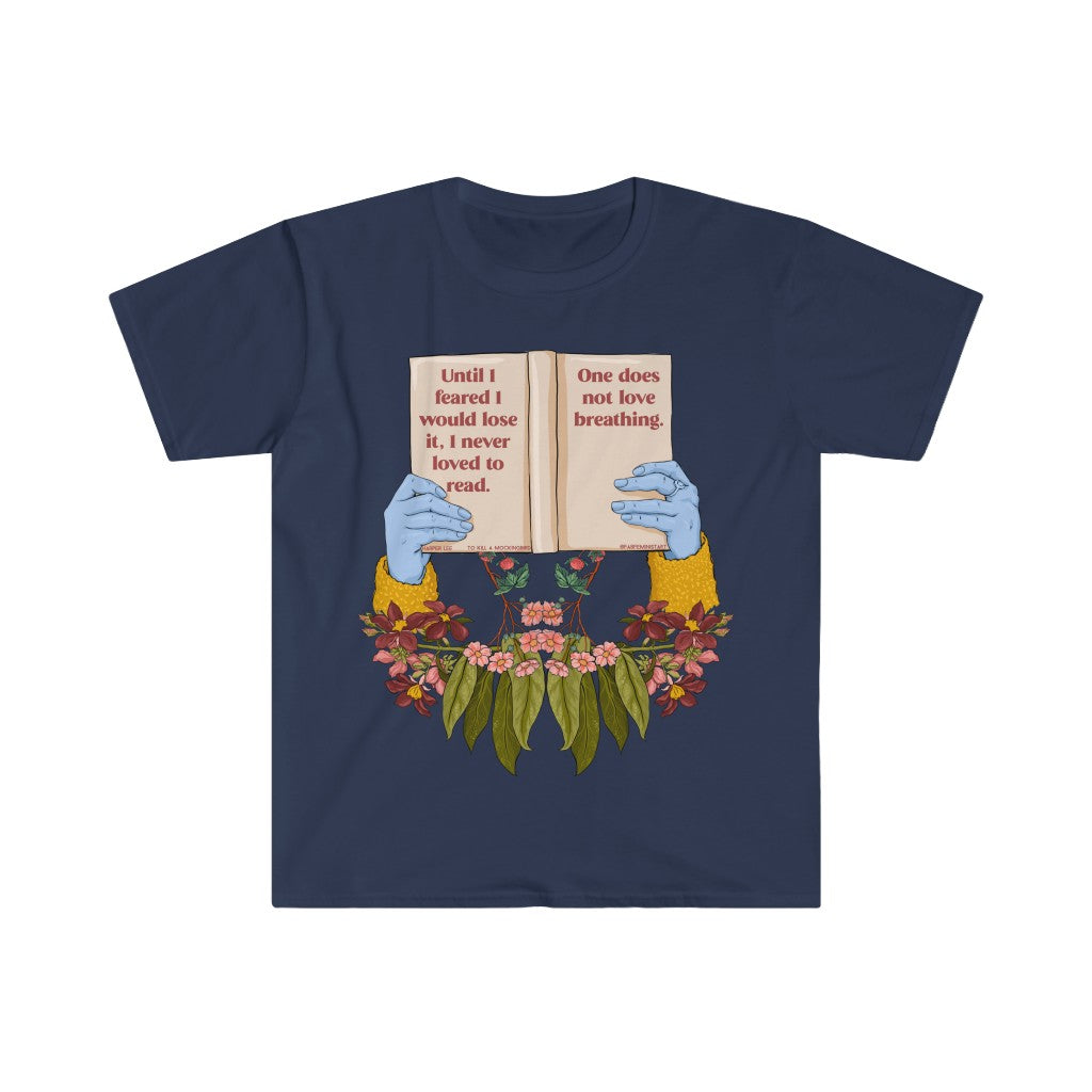 Until I Feared To Lose It I Never Loved To Read One Does Not Love Breathing, To Kill A Mockingbird: Book Lover Shirt