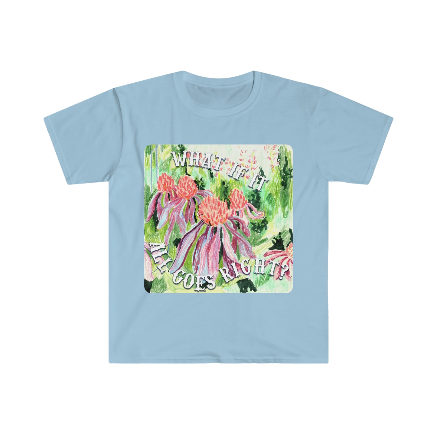 What If It All Goes Right: Mental Health Shirt