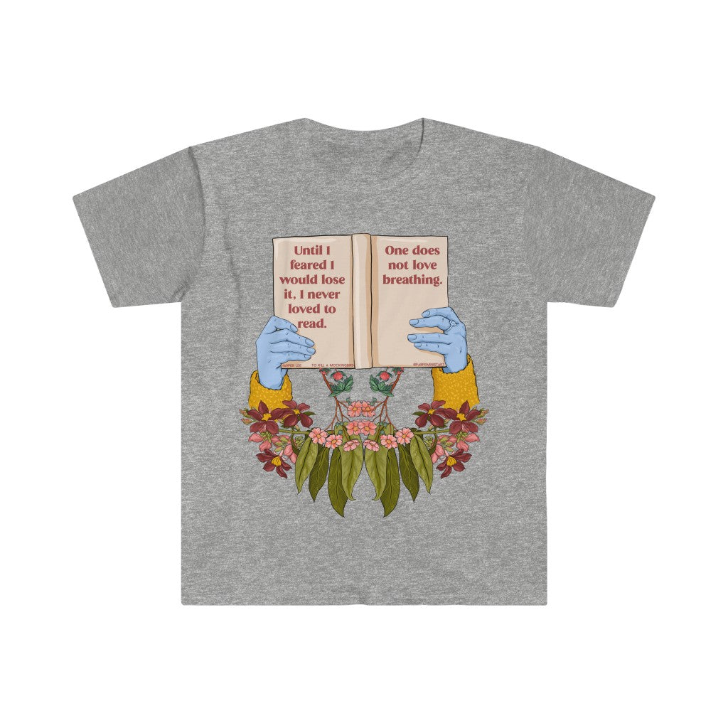 Until I Feared To Lose It I Never Loved To Read One Does Not Love Breathing, To Kill A Mockingbird: Book Lover Shirt
