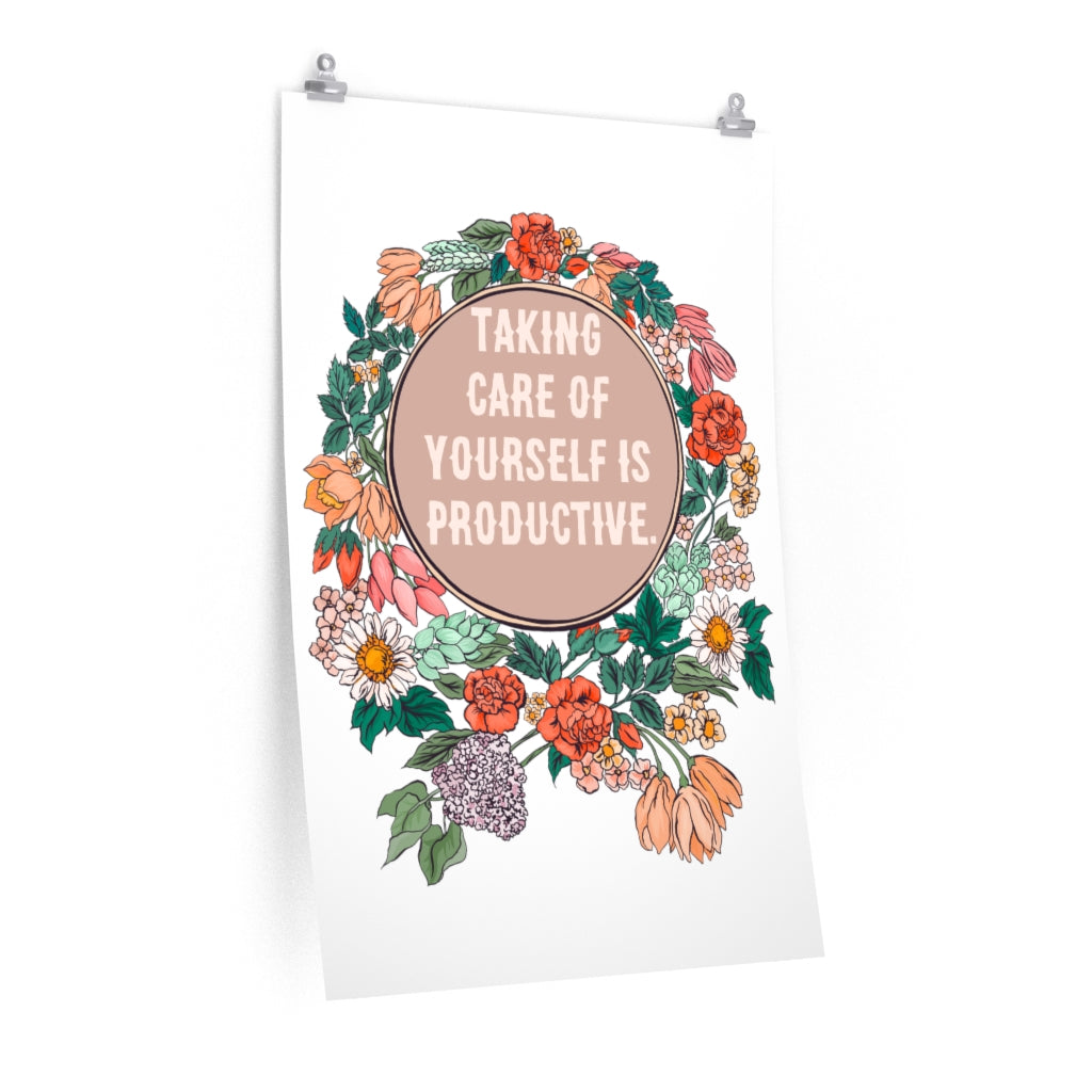 Taking Care Of Yourself Is Productive: Self Care Print