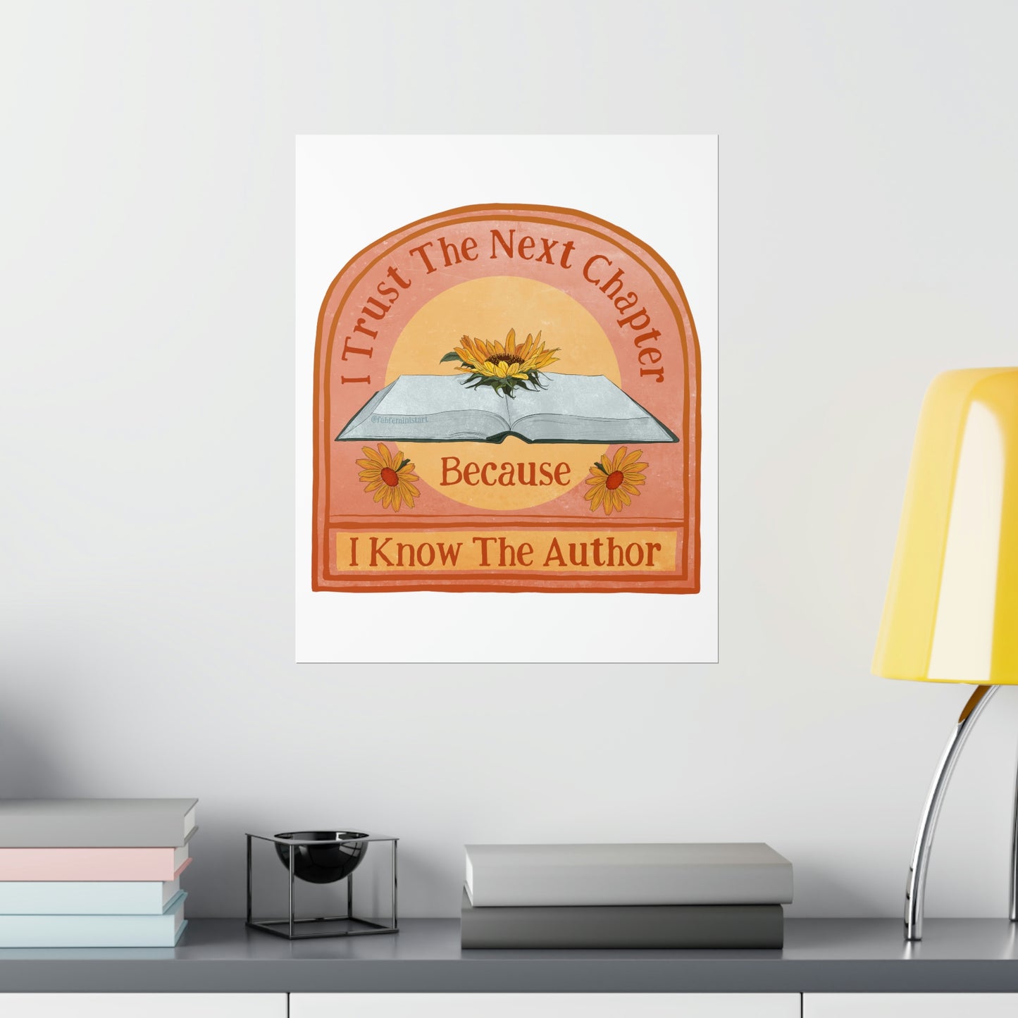 I Trust The Next Chapter Because I Know The Author: Feminist Art Print