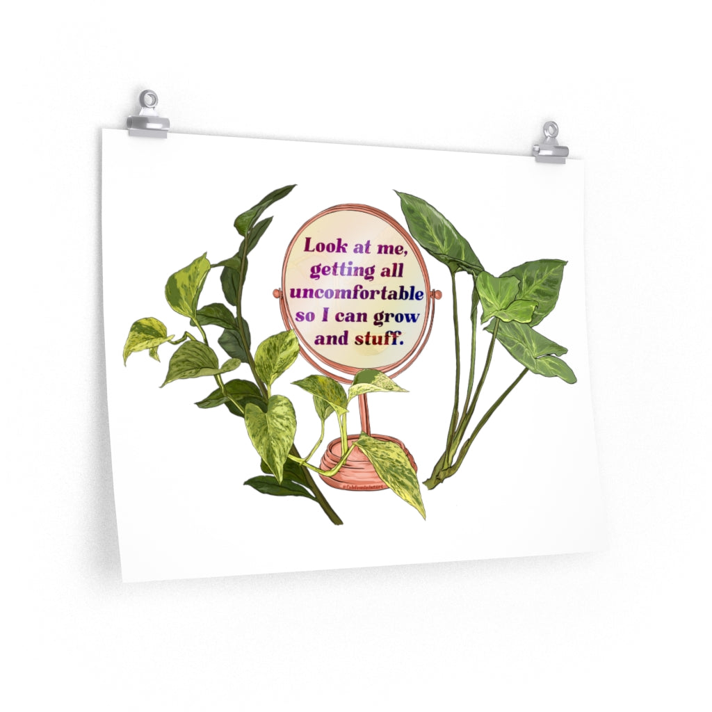 Look At Me Getting All Uncomfortable So I Can Grow And Stuff: Self Care Print