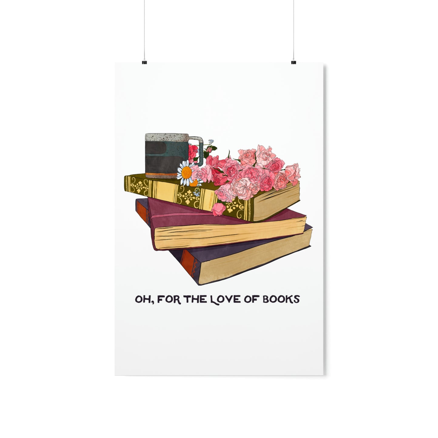 Oh For The Love Of Books: Bibliophile Art Print