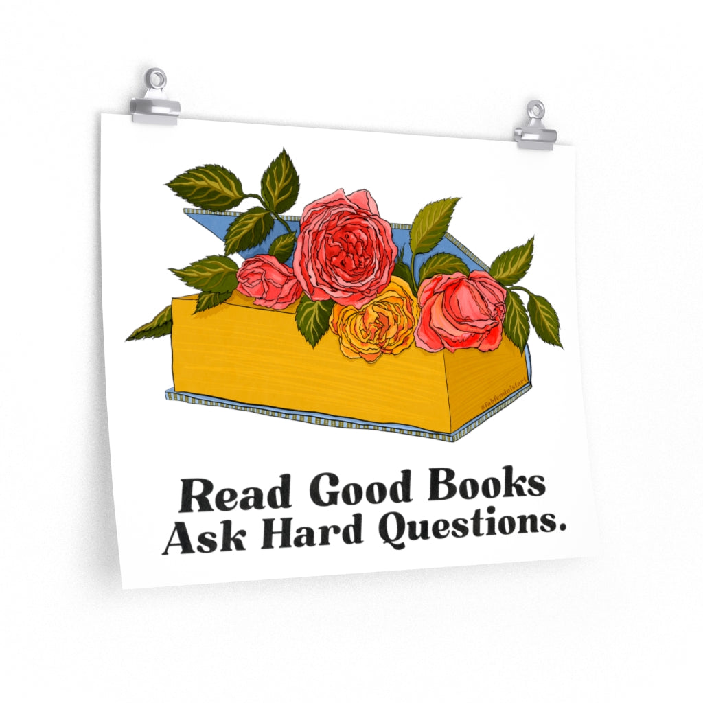 Read Good Books Ask Hard Questions: Book Lover Print