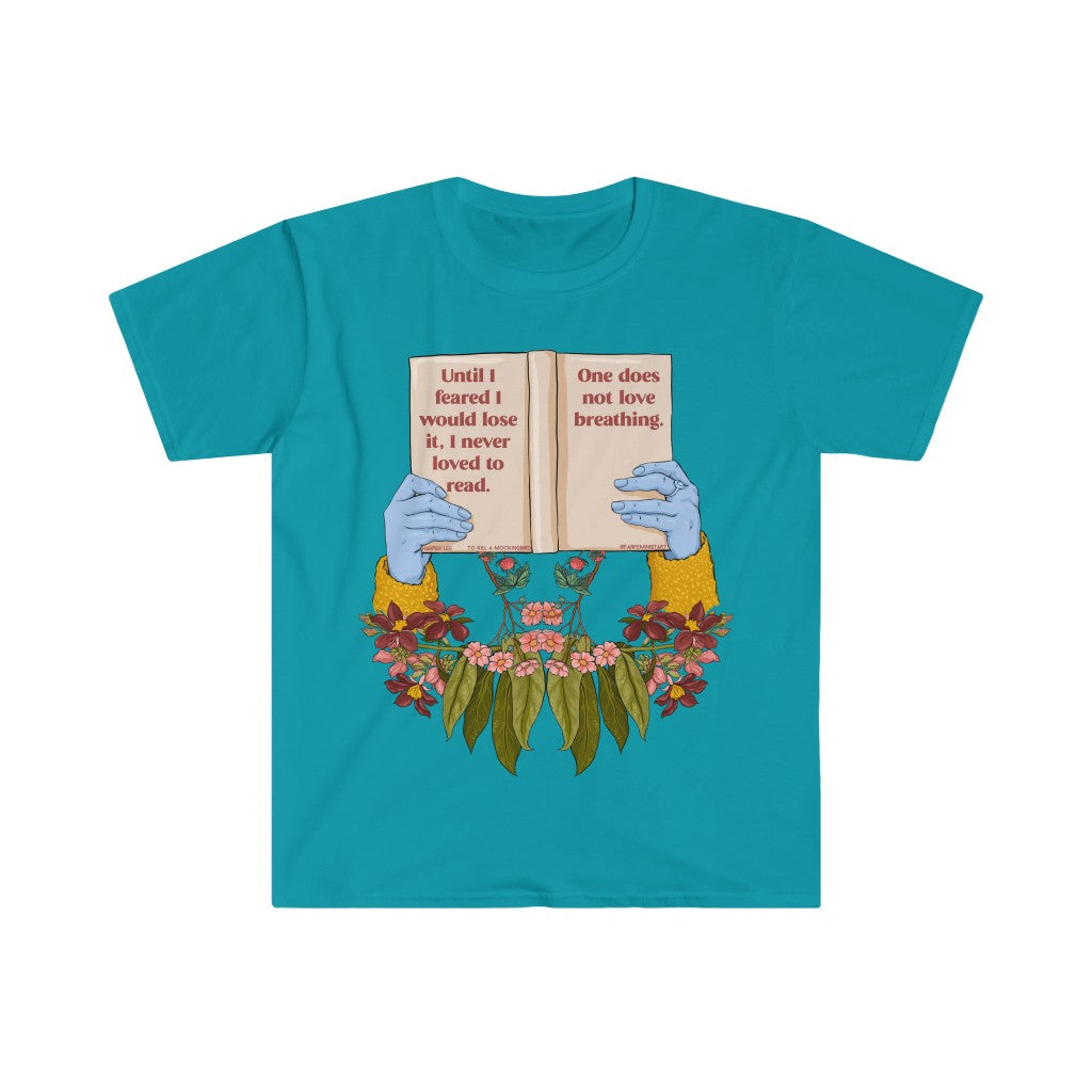 Until I Feared To Lose It I Never Loved To Read One Does Not Love Breathing, To Kill A Mockingbird: Book Lover Shirt