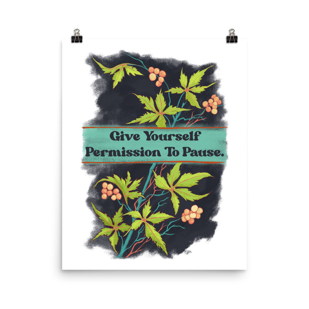 Give Yourself Permission To Pause: Mental Health Print