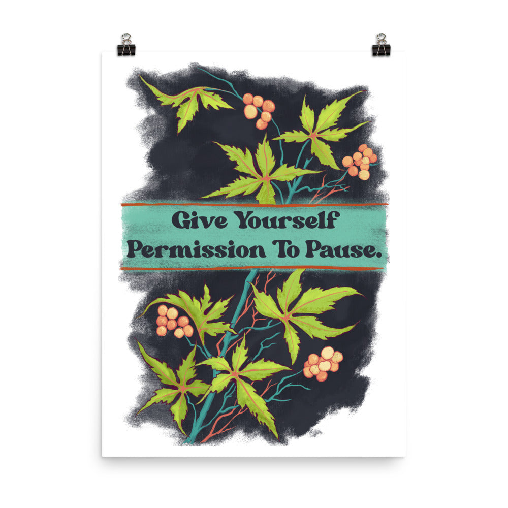 Give Yourself Permission To Pause: Mental Health Print