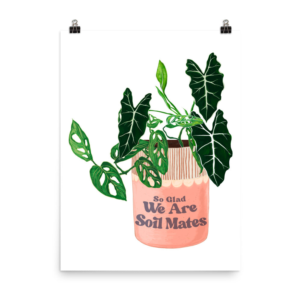 So Glad We Are Soil Mates: Plant Parent Print