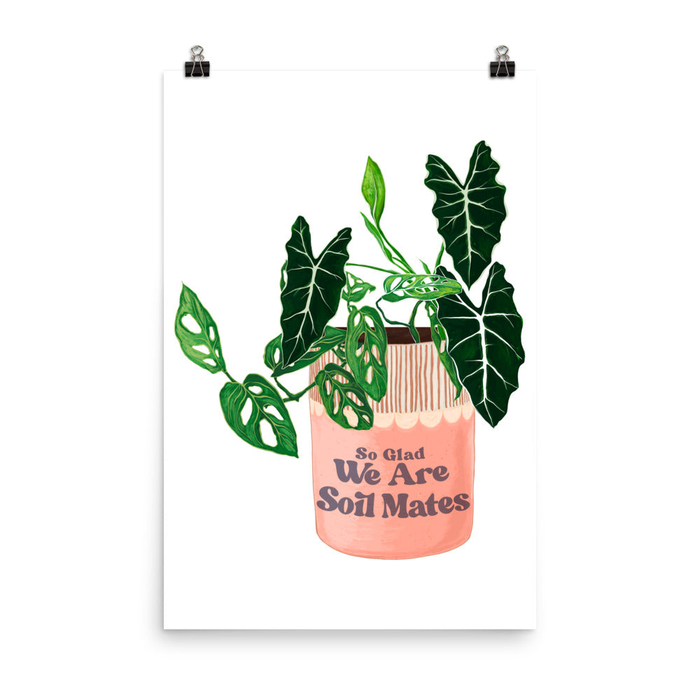 So Glad We Are Soil Mates: Plant Parent Print