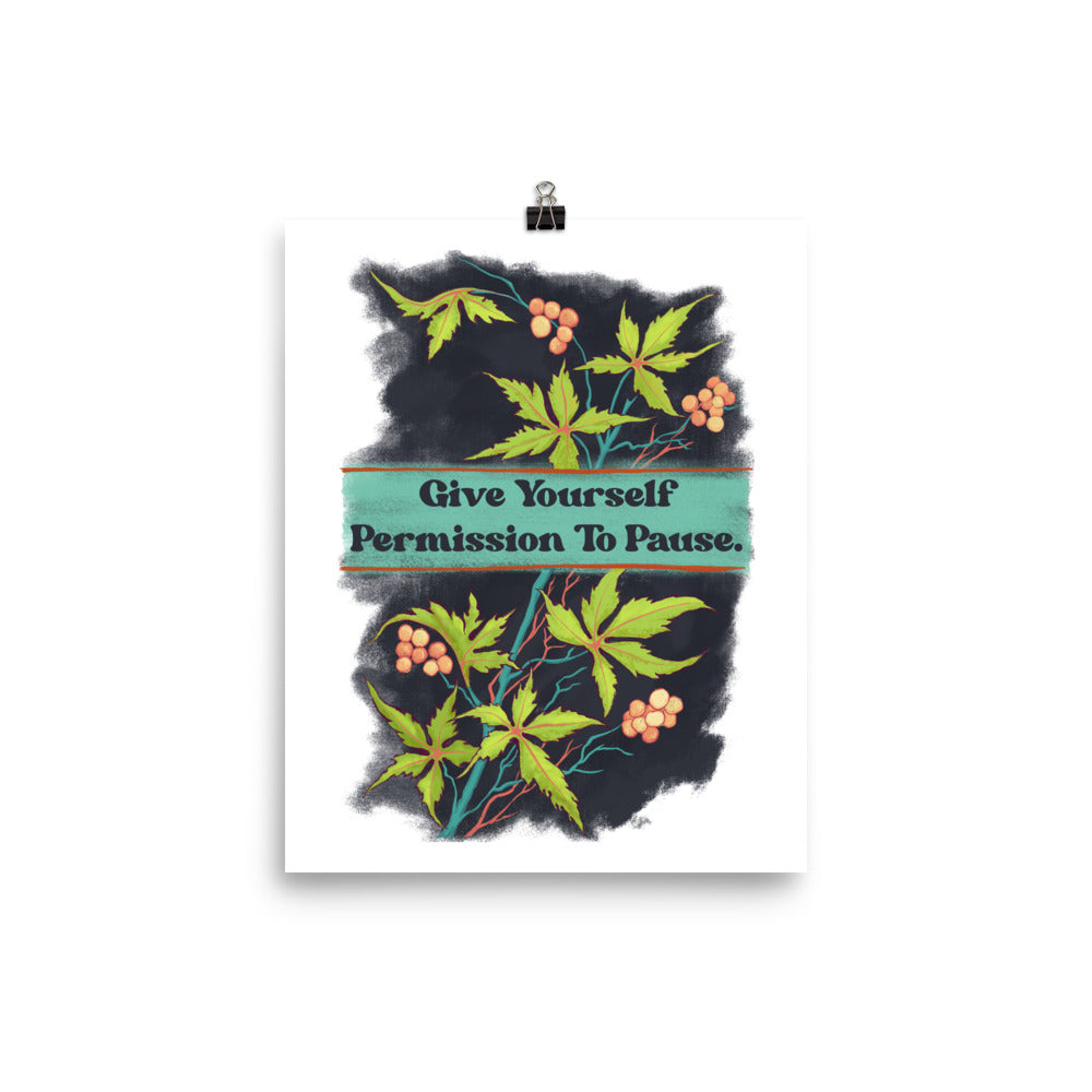 Give Yourself Permission To Pause: Mental Health Print