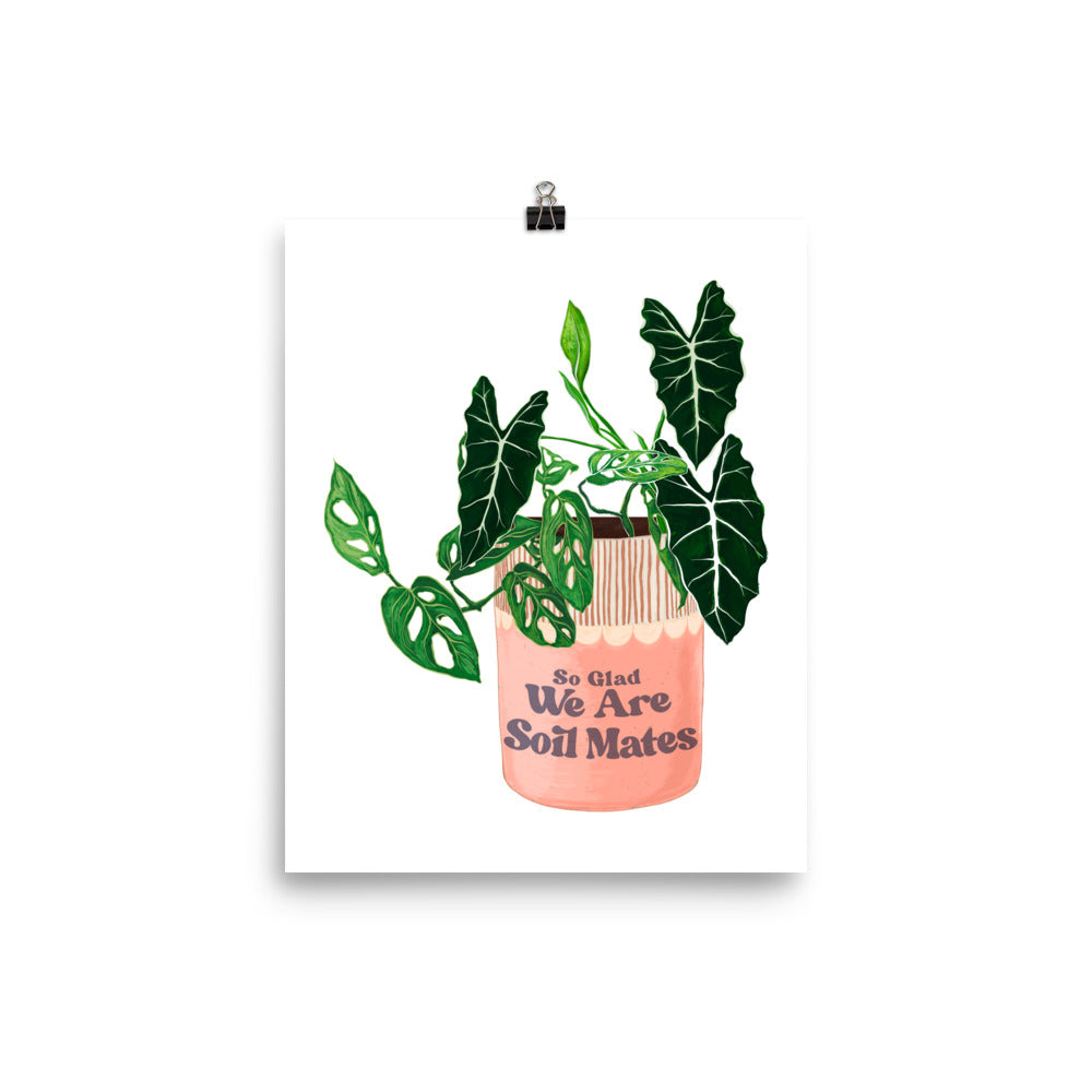So Glad We Are Soil Mates: Plant Parent Print